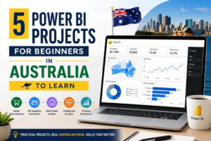 5 Power BI Projects for Beginners in Australia to Learn